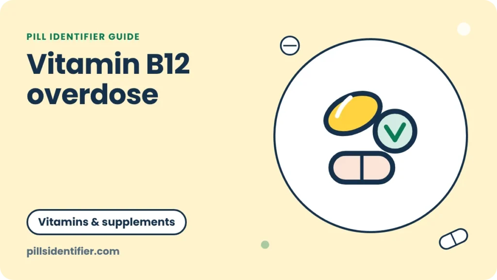 Illustration for the Pill Identifier guide: Vitamin B12 overdose