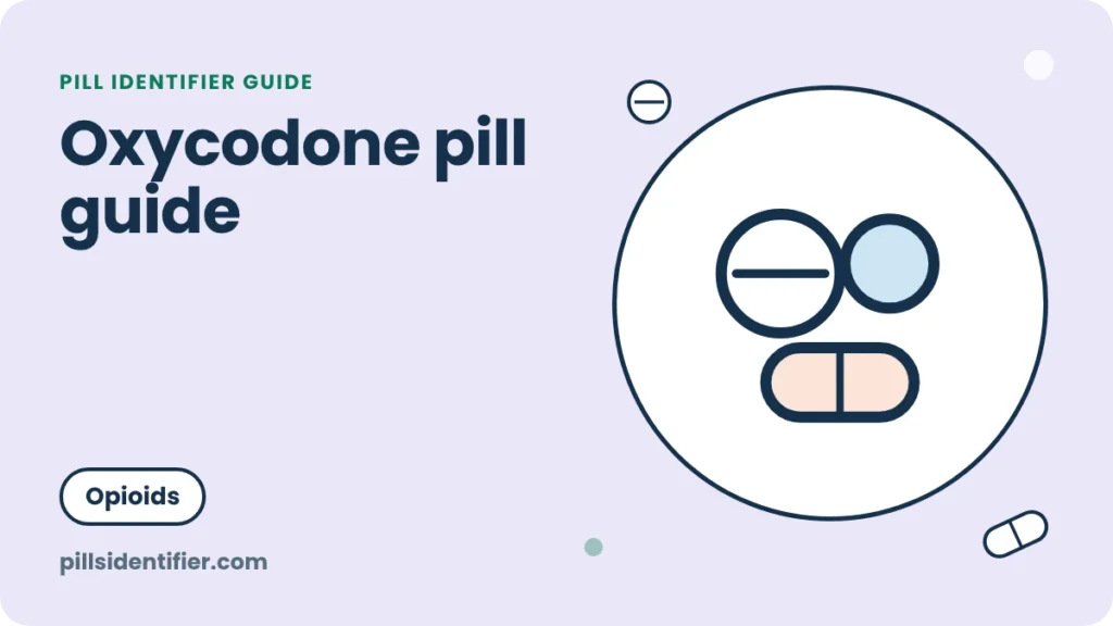 Illustration for the Pill Identifier guide: Oxycodone pill guide