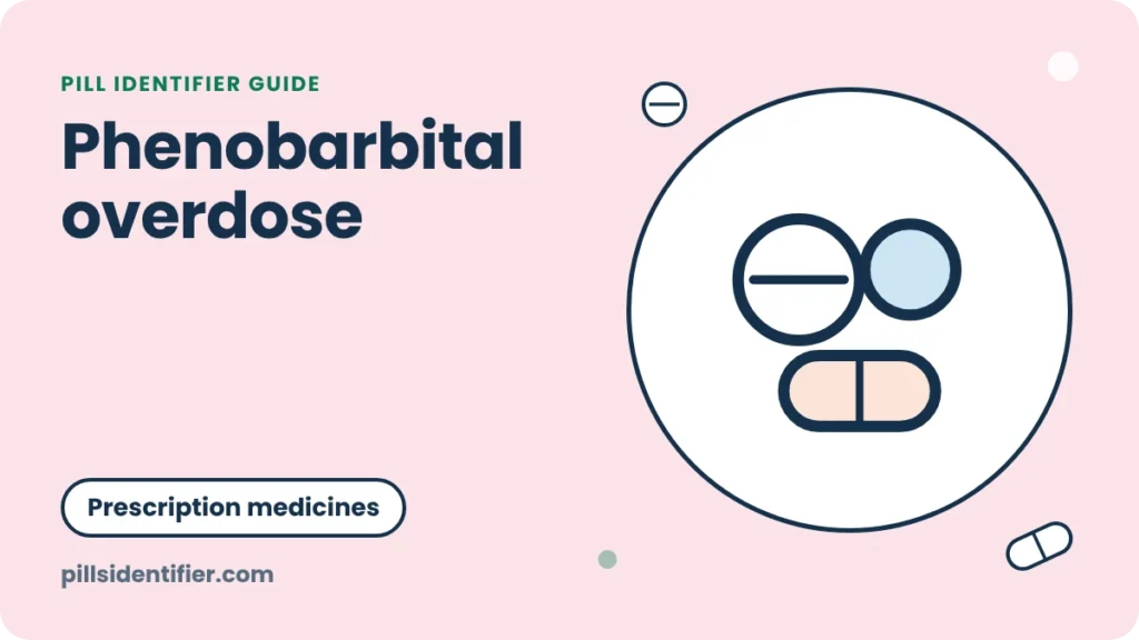 Illustration for the Pill Identifier guide: Phenobarbital overdose